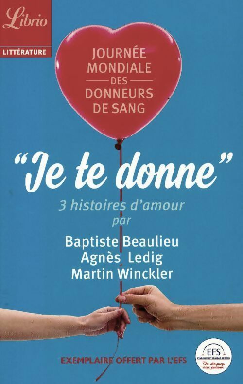 Livrenpoche : Je te donne. Trois histoires d'amour - Baptiste Beaulieu - Livre