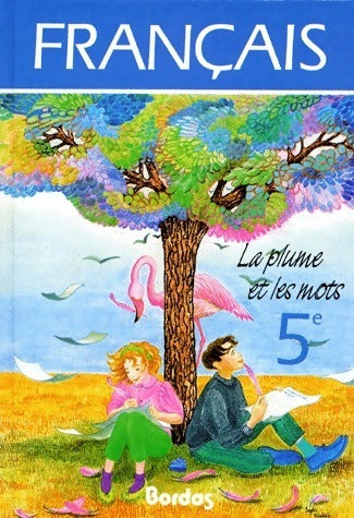 Livrenpoche : Français 5e. La plume et les mots - Françoise Colmez - Livre