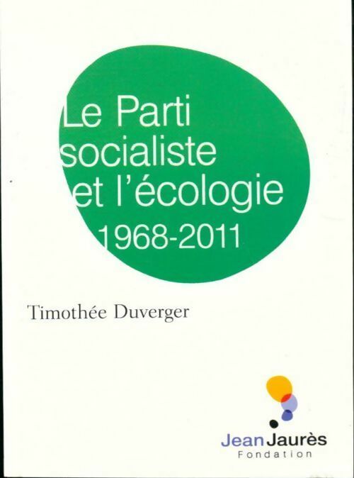 Livrenpoche : Le parti socialiste et l'écologie (1968-2011) - Timothée Duverger - Livre