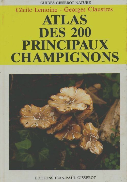 Atlas des 200 principaux champignons - Cécile Lemoine -  Gisserot-Nature - Livre