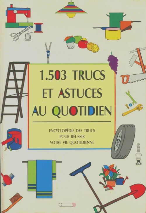 Livrenpoche : Encyclopédie des trucs pour réussir votre vie quotidienne - Collectif - Livre