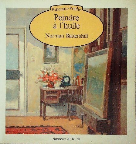 Livrenpoche : Peindre à l'huile - Norman Battershill - Livre