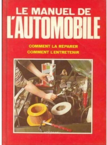 Livrenpoche : Le manuel de l'automobile. Comment la réparer et l'entretenir - Collectif - Livre