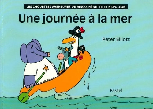Livrenpoche : Les chouettes aventures de Ringo Nenette et Napoléon : Une journée a la mer - Peter Elliott - Livre