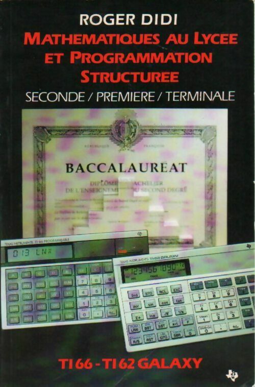 Livrenpoche : Mathématiques au lycée et programmation structurée seconde - première - terminale. TI66 - TI62 Galaxy - Roger Didi - Livre
