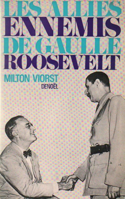 Livrenpoche : Les alliés ennemis. De Gaulle-Roosevelt - Milton Viorst - Livre