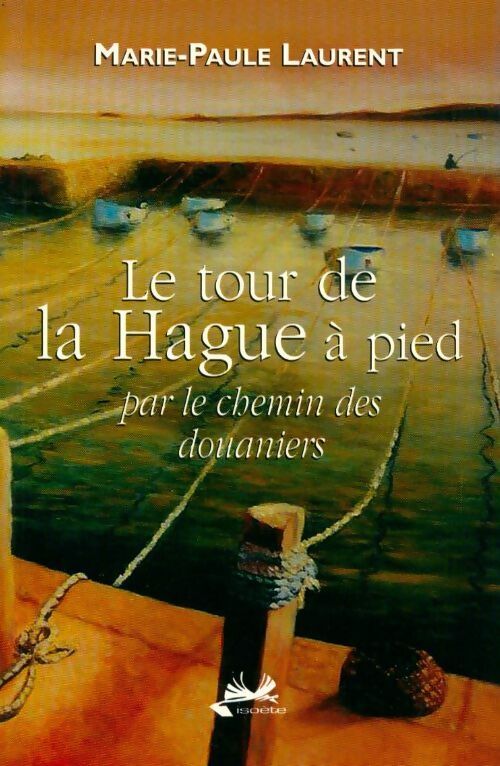 Livrenpoche : Le tour de la Hague à pied - Marie-Paule Laurent - Livre