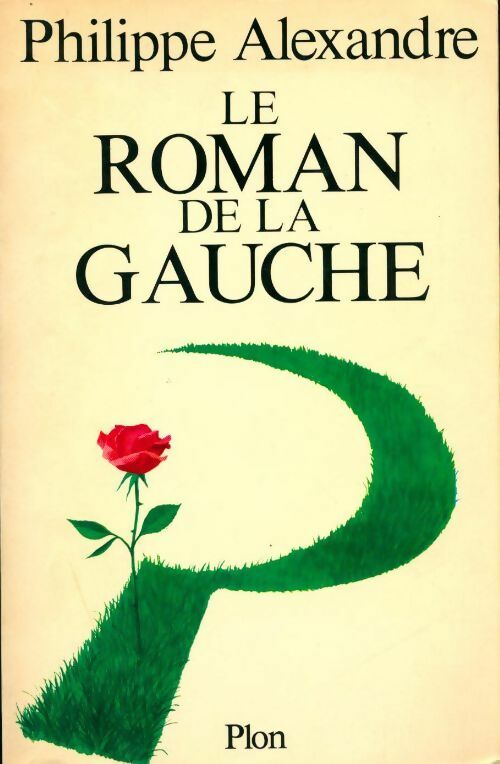 Livrenpoche : Le roman de la gauche - Philippe Alexandre - Livre