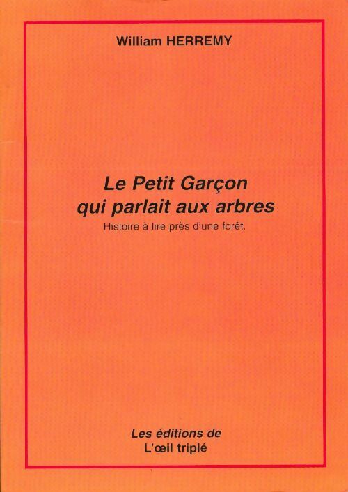 Livrenpoche : Le petit garçon qui parlait aux arbres - William Herremy - Livre