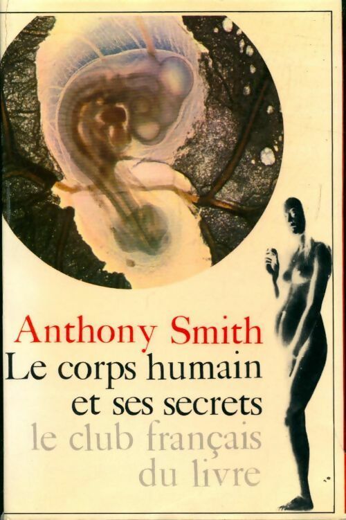 Livrenpoche : Le corps humain et ses secrets - Anthony Smith - Livre