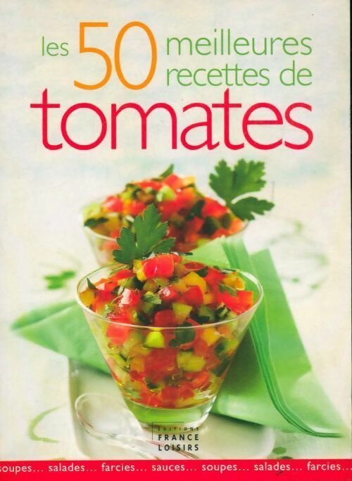 Les 50 meilleures recettes de tomates - Collectif -  France Loisirs GF - Livre