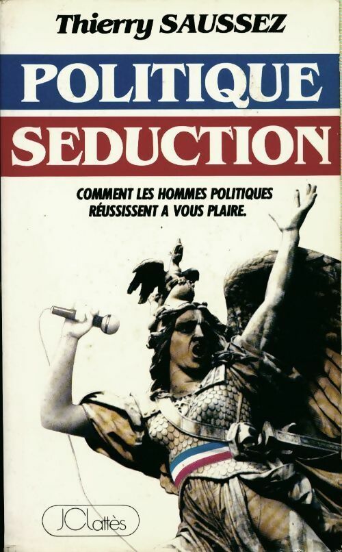 Livrenpoche : Politique séduction - Thierry Saussez - Livre
