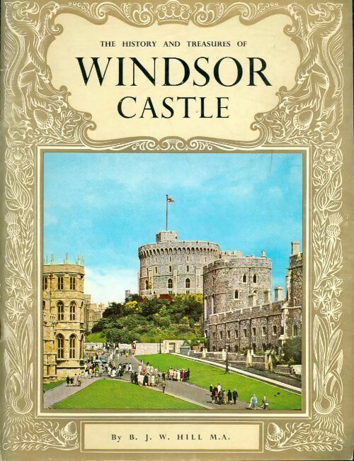Livrenpoche : The history and treasures of Windsor castle - B.J.W. Hill - Livre