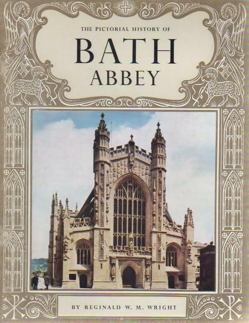 The pictorial history of bath abbey - M. Wright -  Pitkin pictorials GF - Livre