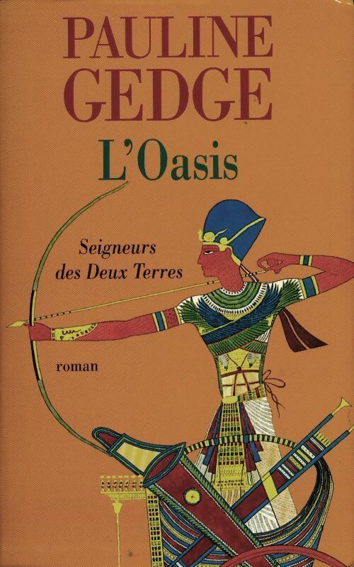 Livrenpoche : Seigneurs des deux terres Tome II : L'oasis - Pauline Gedge - Livre