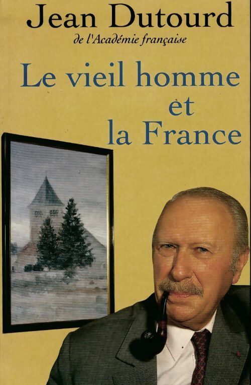 Livrenpoche : Le vieil homme et la France - Jean Dutourd - Livre