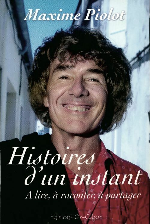 Livrenpoche : Histoires d'un instant. A lire, à raconter, à partager - Maxime Piolot - Livre