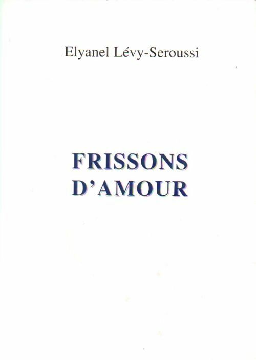 Livrenpoche : Frissons d'amour - Elyanel Lévy-Seroussi - Livre