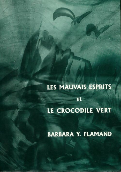 Livrenpoche : Les mauvais esprits et le crocodile vert - Barbara Y. Flamand - Livre