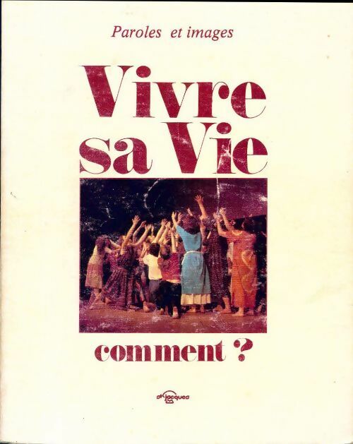Livrenpoche : Vivre sa vie. Comment ? - Collectif - Livre
