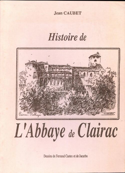 Livrenpoche : Histoire de l'abbaye de Clairac - Jean Caubet - Livre