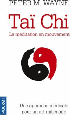 Taï-chi. La méditation en mouvement - Peter M. Wayne - Livre