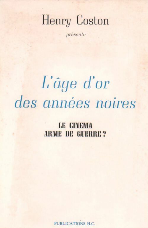 Livrenpoche : L'âge d'or des années noires. Le cinéma arme de guerre ? - Henry Coston - Livre