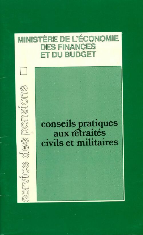 Conseils pratiques aux retraités civils et militaires - Collectif -  Ministère de l'économie, des finances et du budget GF - Livre