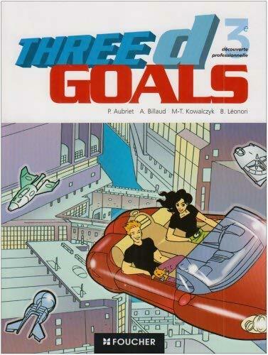 Livrenpoche : Anglais 3e three d goals. Découverte professionnelle - Patrick Aubriet - Livre