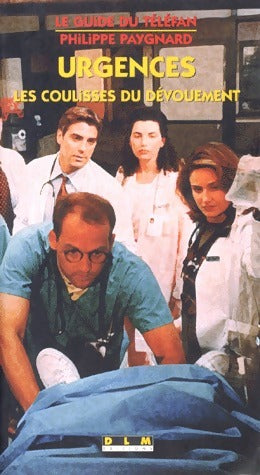 Livrenpoche : Urgences. : Les coulisses du dévouement - Philippe Paygnard - Livre