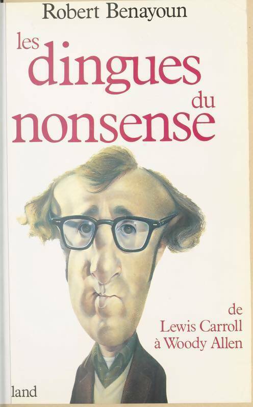 Livrenpoche : Les dingues du nonsense - Robert Benayoun - Livre