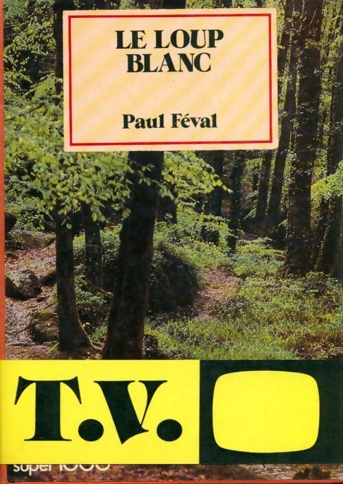 Livrenpoche : Le loup blanc - Paul Féval - Livre