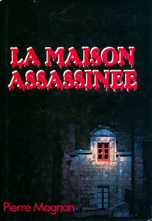 Livrenpoche : La maison assassinée - Pierre Magnan - Livre