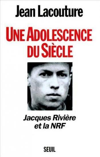 Livrenpoche : Une adolescence du siècle. Jacques Rivière et la NRF - Jean Lacouture - Livre