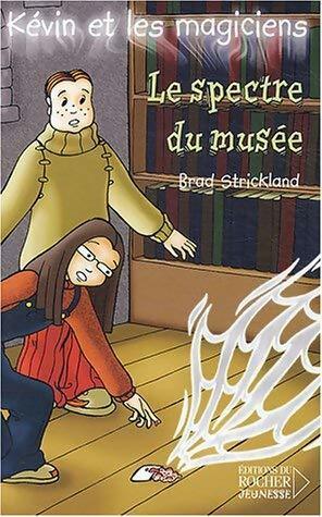 Livrenpoche : Kévin et les magiciens Tome VIII : Le spectre du musée - Barbara Strickland - Livre