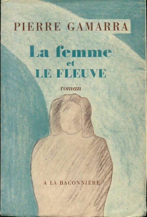 Livrenpoche : La femme et le fleuve - Pierre Gamarra - Livre