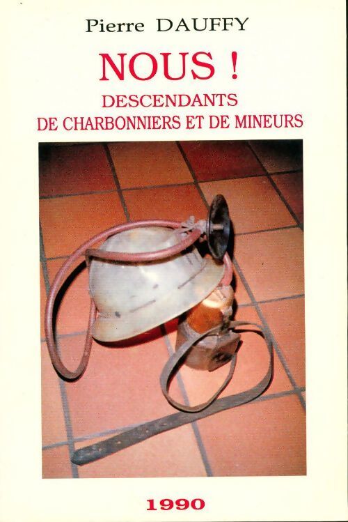 Livrenpoche : Nous ! Descendants de charbonniers et de mineurs - Pierre Dauffy - Livre