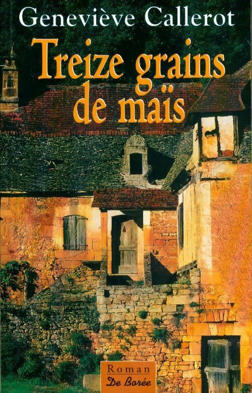 Livrenpoche : Treize grains de maïs - Geneviève Callerot - Livre