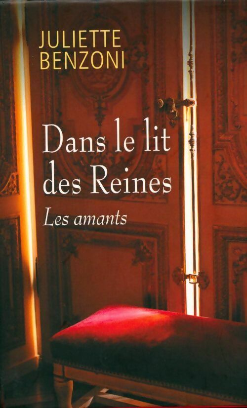 Dans le lit des reines, les amants - Juliette Benzoni - Livre