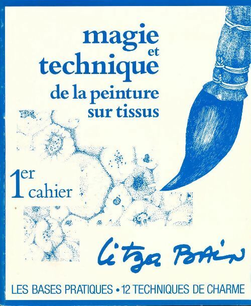 Livrenpoche : Magie et technique de la peinture sur tissus 1er cahier - Litza Bain - Livre