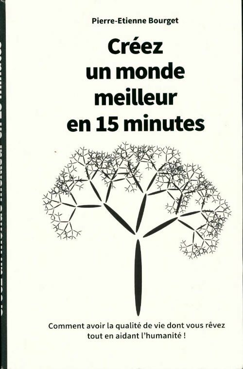 Livrenpoche : Créez un monde meilleur en 15 minutes - Pierre-Etienne Bourget - Livre