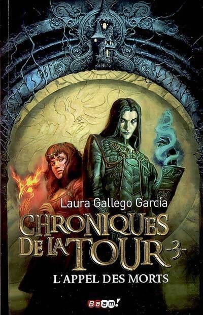Livrenpoche : Chroniques de la tour Tome III : L'appel des morts - Laura Gallego Garcia - Livre