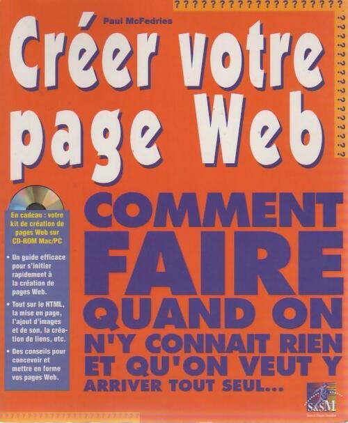 Livrenpoche : Créer votre page web comment faire quand on y connait rien et que l on veut y arriver tout seul... - Paul McFedries - Livre