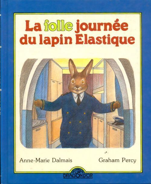 Livrenpoche : La folle journée du lapin élastique - Anne-Marie Dalmais - Livre