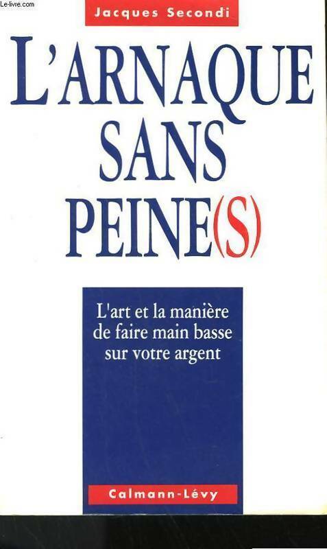 Livrenpoche : L'arnaque sans peine(s) - Jacques Secondi - Livre