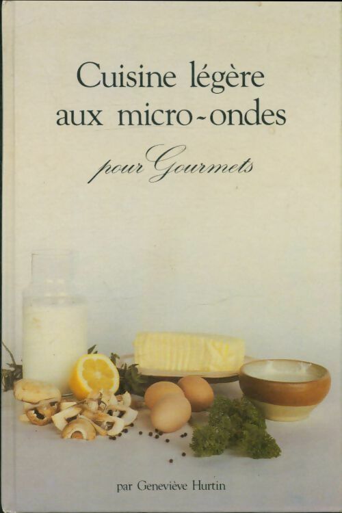 Livrenpoche : Cuisine légère aux micro-ondes pour gourmets - Genevieve Hurtin - Livre
