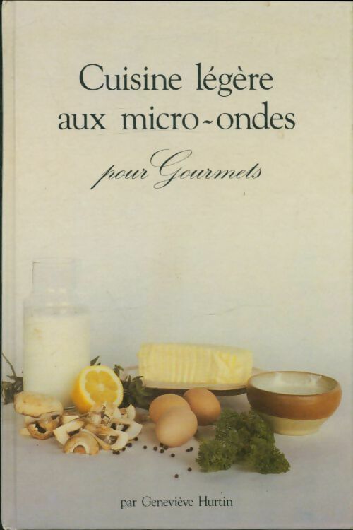 Cuisine légère aux micro-ondes pour gourmets - Genevieve Hurtin -  Compte d'auteur GF - Livre