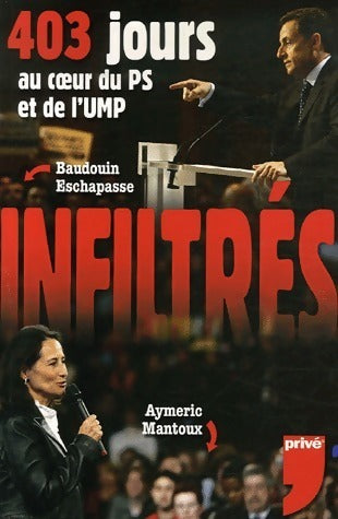 Livrenpoche : Infiltrés. 403 jours au coeur du PS et de l'UMP - Aymeric Mantoux, Baudouin Eschapasse - Livre