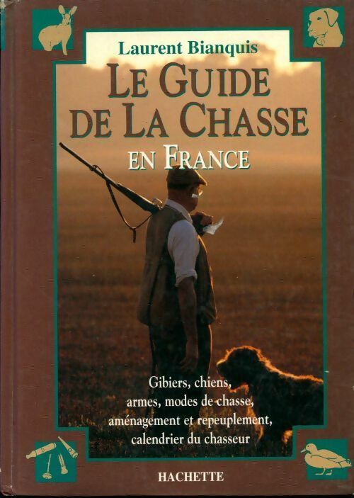 Livrenpoche : Le guide de la chasse en France - Laurent Bianquis - Livre