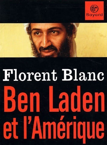 Ben Laden et l'Amérique - Laurent Blanc -  Bayard GF - Livre